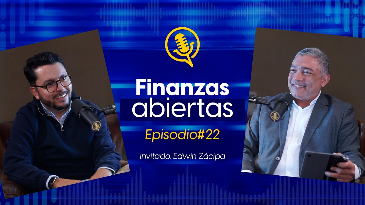 T02 | EP 22 | Finanzas abiertas con Edwin Zácipa