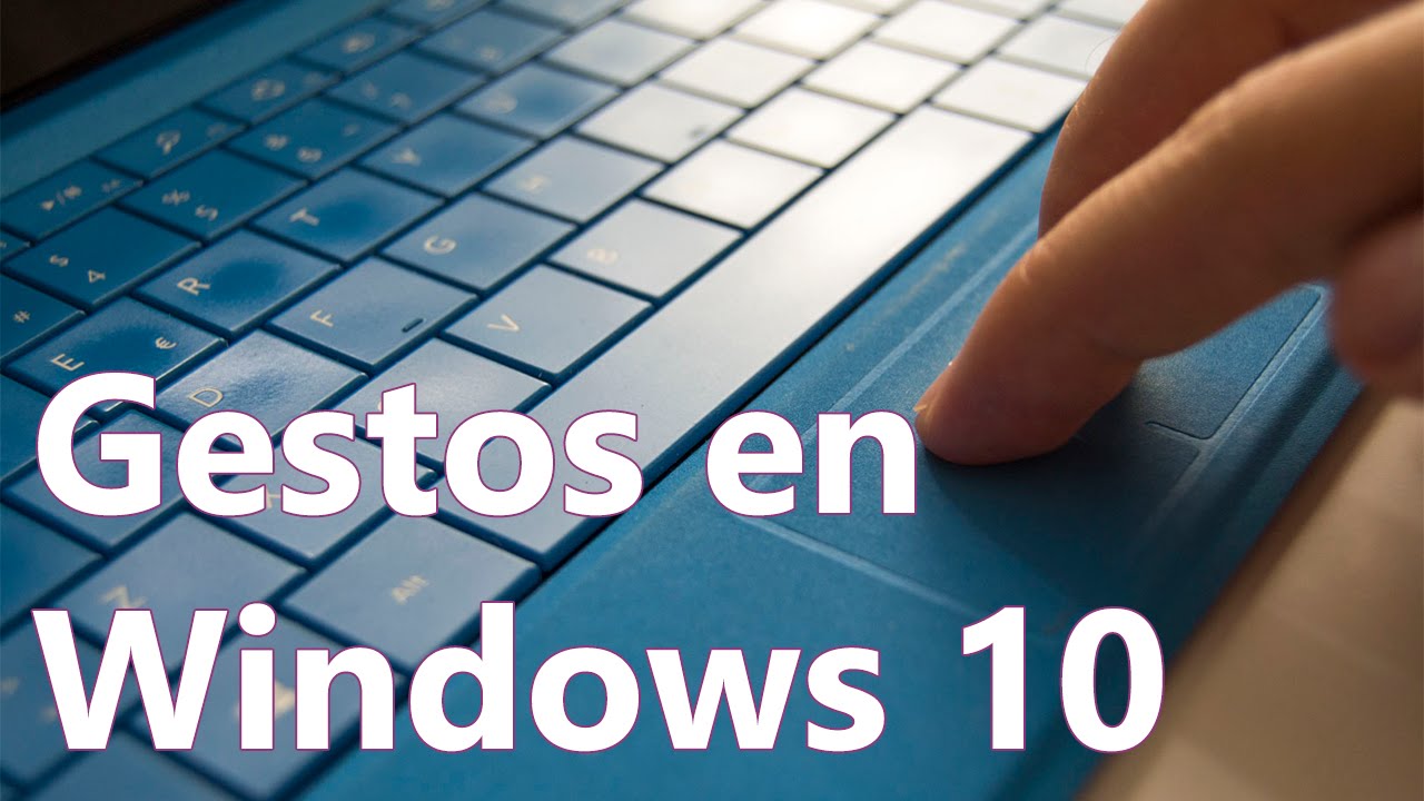 Descubre los nuevos gestos multit&aacute;ctiles de Windows 10