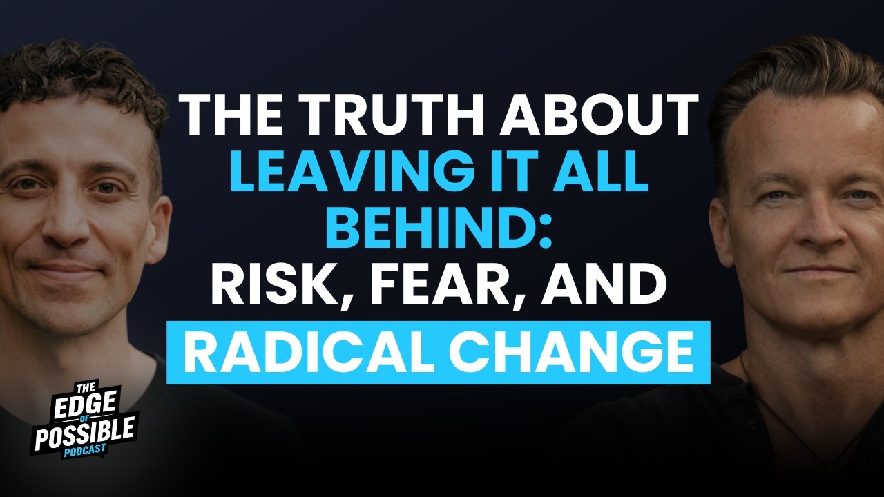 The Truth About Leaving It All Behind: Risk, Fear and Radical Change with Matt Brower
