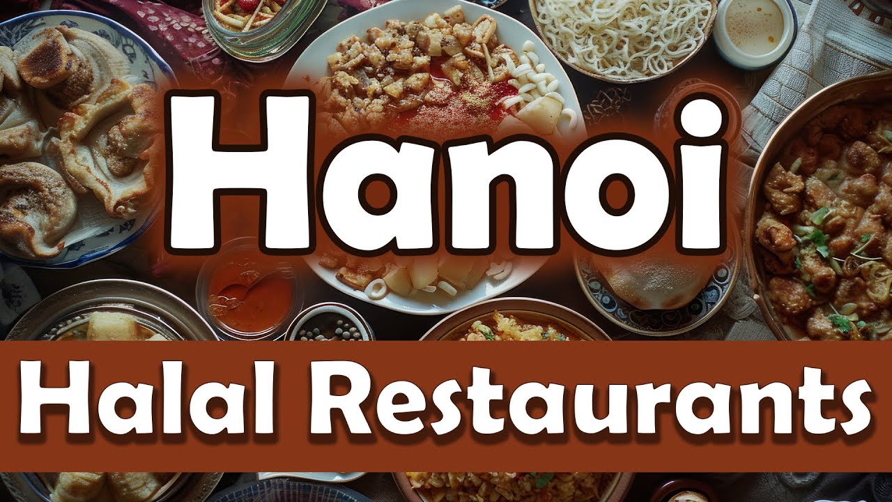 Top 5 Halal Restaurants in Hanoi, Vietnam - English