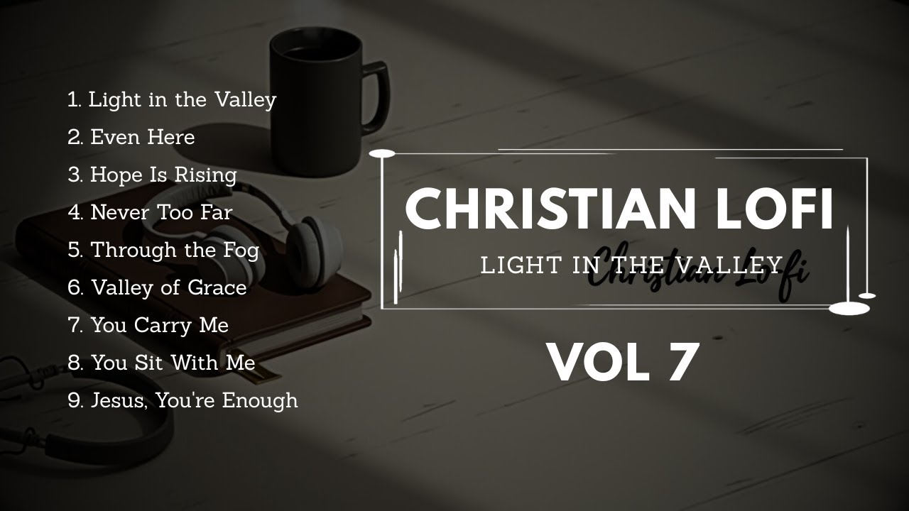 LIVE: Light in the Valley | Christian Chill Music & Lofi Worship Stream
