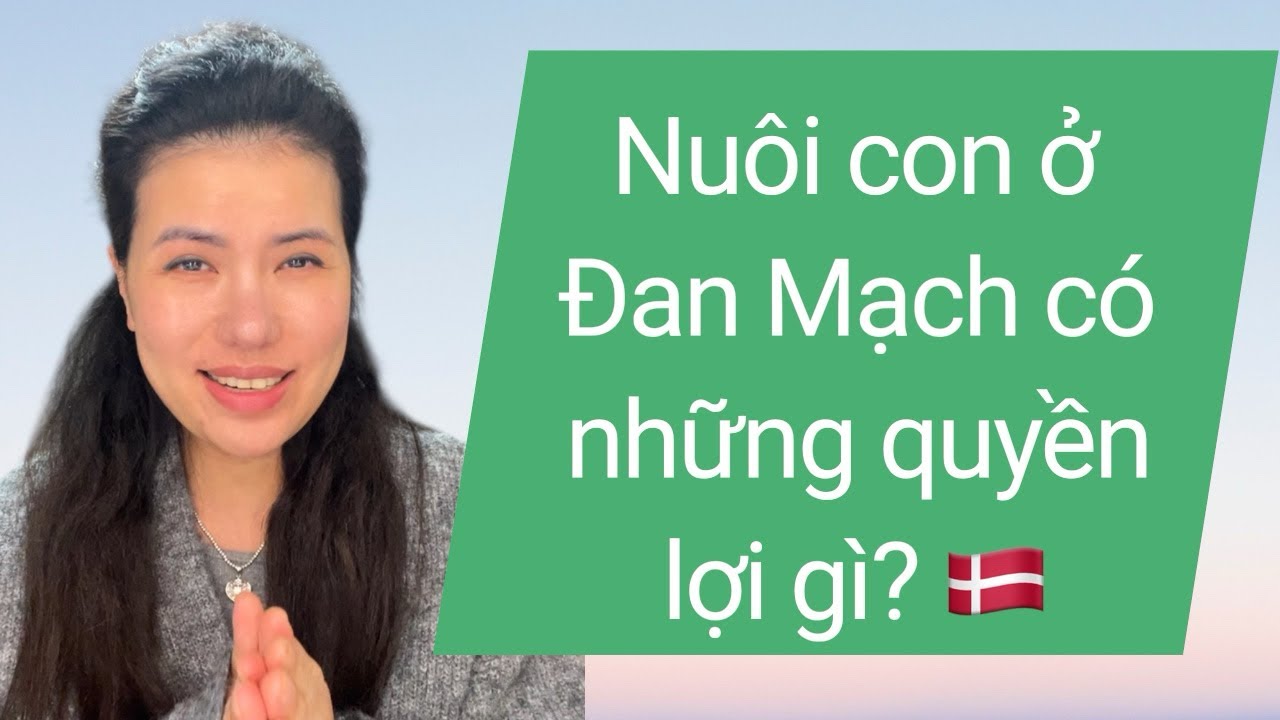 Nuôi con ở Đan Mạch có những quyền lợi gì?  #cuocsongdanmach #singlemom #single #nuoicon #vietkieu 