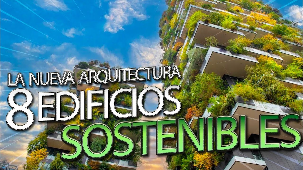 8 edificios m&aacute;s sostenibles | La nueva arquitectura
