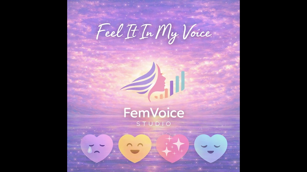 Feel It In My Voice | Emotional Feminine Voice Expression &ndash; FemVoice Studio