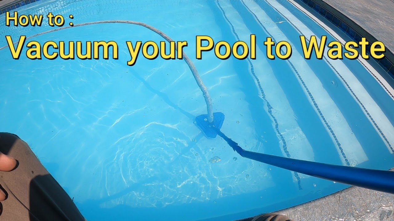 How to Vacuum a Pool to Waste with a Sand Filter: Vacuuming a Swimming Pool: Vacuuming a Pool: