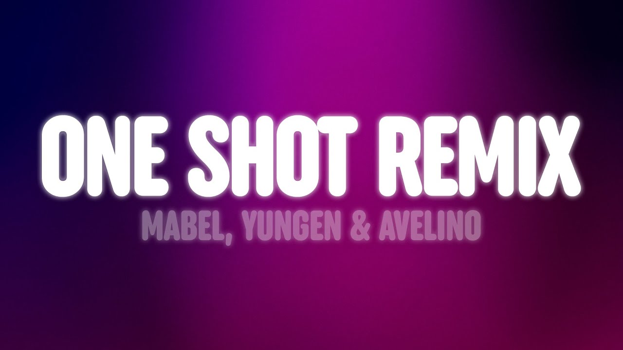 Mabel, Yungen & Avelino - One Shot (Remix) [Lyrics]