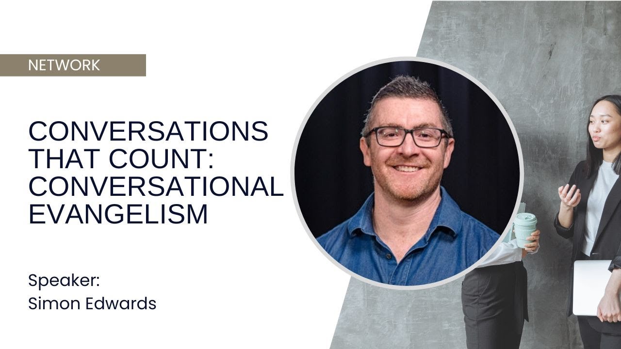 Conversations that Count: Conversational Evangelism - Simon Edwards