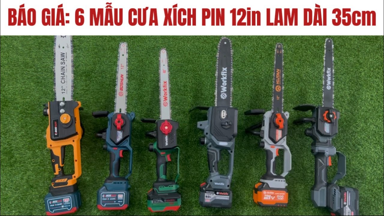 🔴🔴 BÁO GIÁ 6 MẪU MÁY CƯA XÍCH DÙNG PIN 12in LAM DÀI 35cm