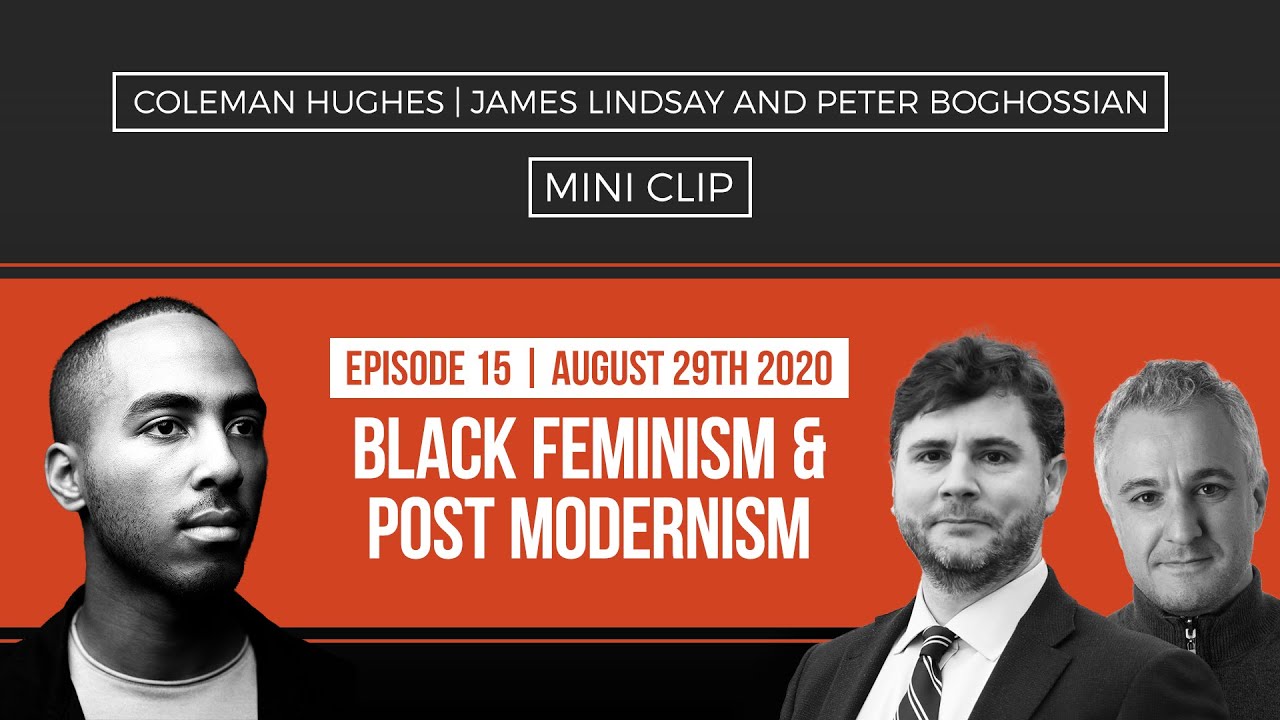 Black Feminism & Post Modernism with James Lindsay and Peter Boghossian