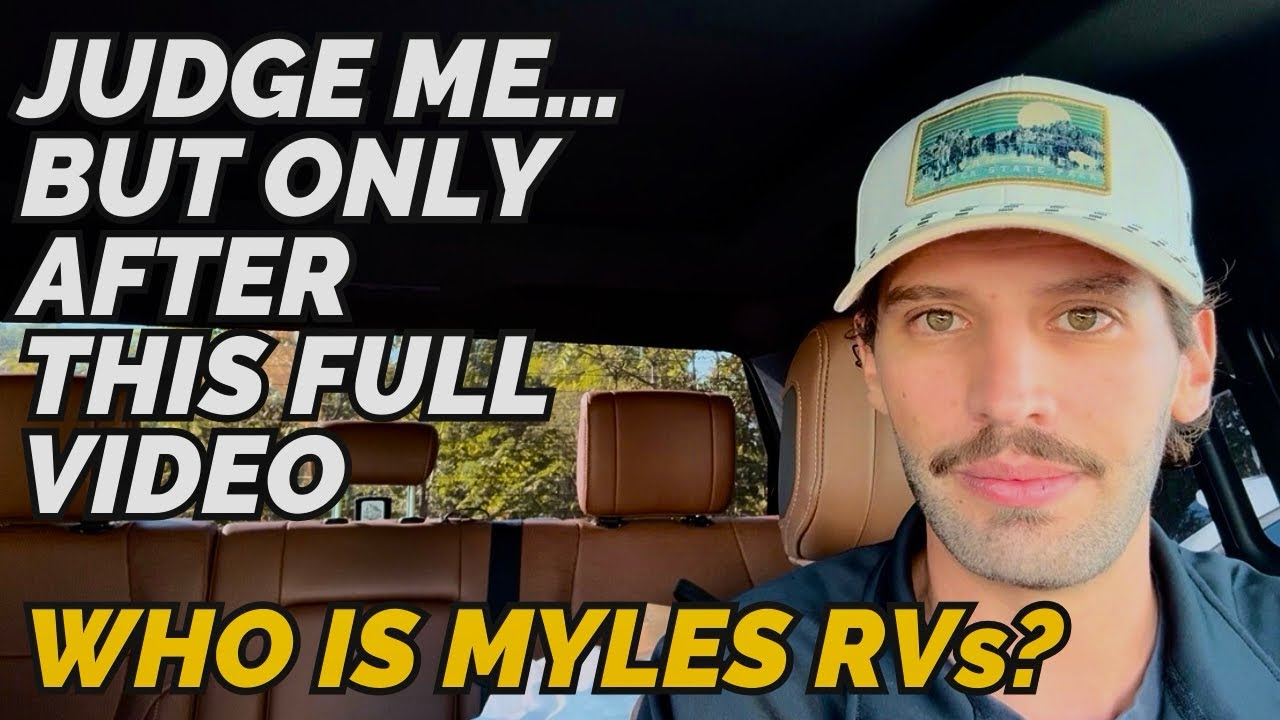 You can judge me, but only after watching this full video. Who is Myles RVs? 