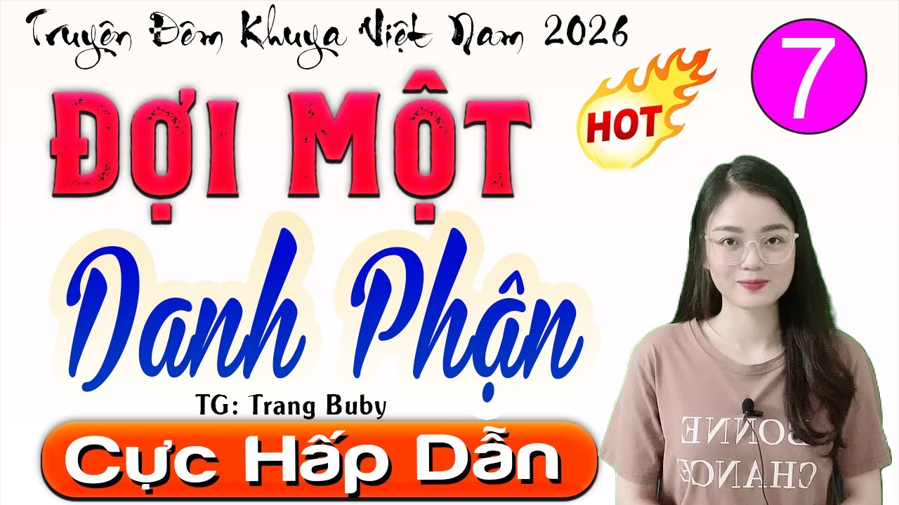 [Tập 7] ĐỢI MỘT DANH PHẬN - Truyện tâm sự thầm kín mới nhất 2026 | MC Thu Huệ diễn đọc
