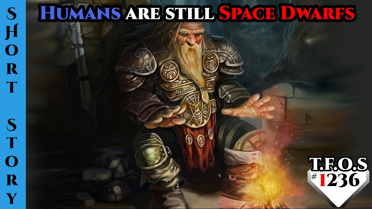 New Reddit Story -  Humans are still Space Dwarfs by TheStabbyBrit  | HFY 1236