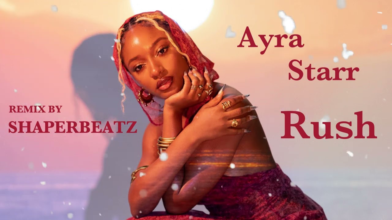 Ayra Starr Rush (ShaperBeatz Remix)