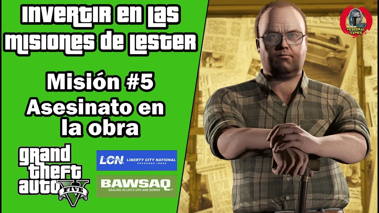 GTA V - Invertir en misiones de Lester - #5 As3sinat0 en la obra - Vesperal Games