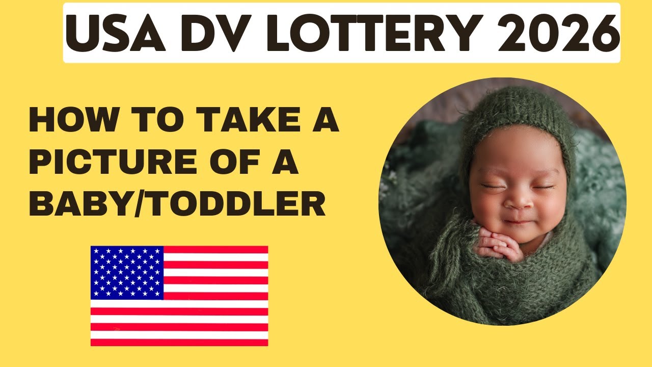 DV LOTTERY- HOW TO TAKE A PICTURE OF A BABY/TODDLER | GREENCARD LOTTERY