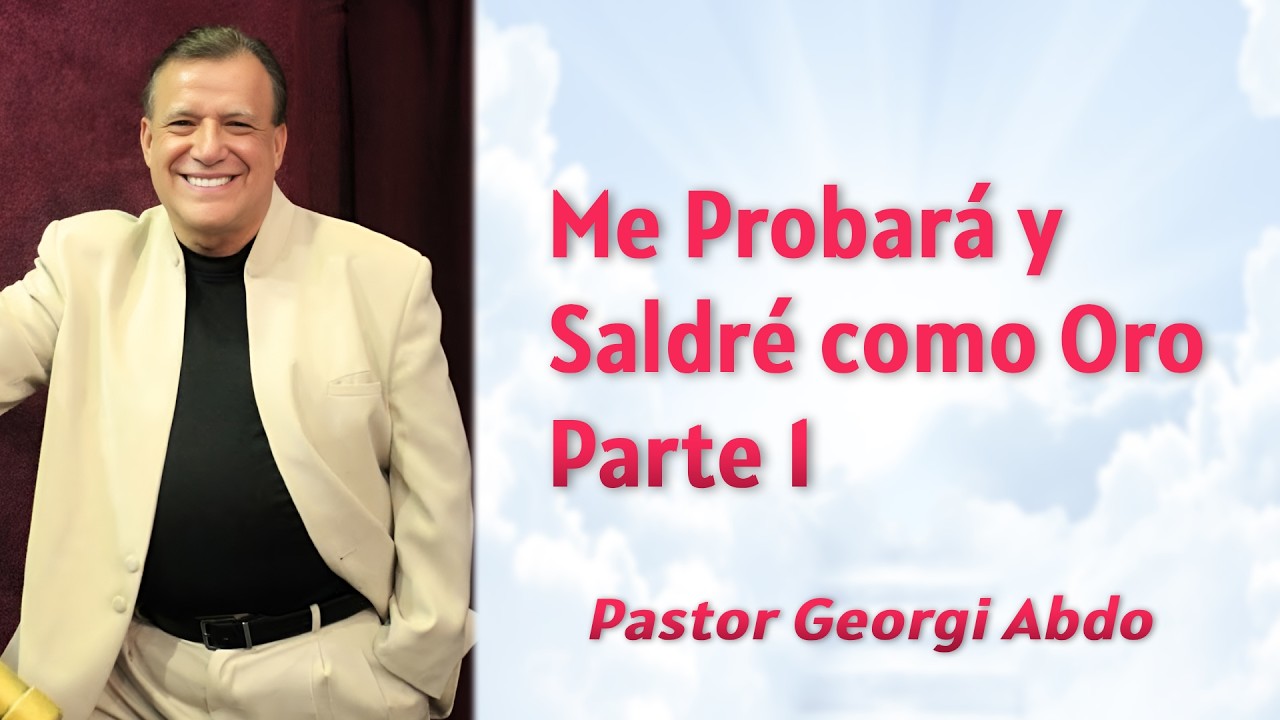 Me Probará y Saldré como Oro Pt. 1 (Audio) | Pastor Georgi Abdo