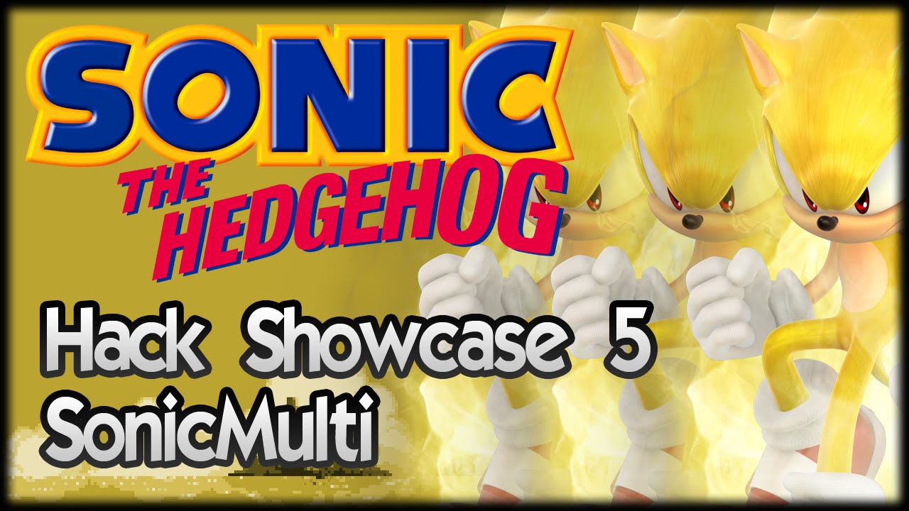Sonic Hack Showcase 5 - Sonic Multi