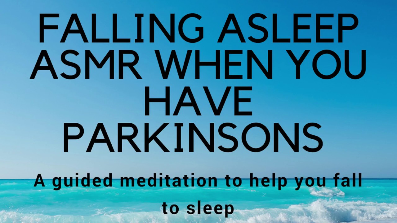 FALLING FAST ASLEEP ASMR WHEN YOU HAVE PARKINSONS A guided meditation to help you fall sleep