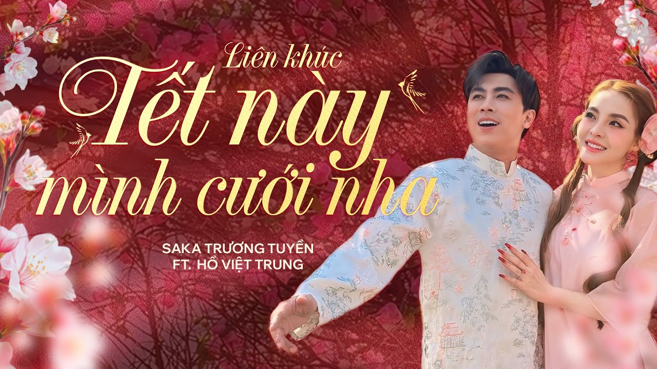 LK Tết Này Mình Cưới Nha - Saka Trương Tuyền x Hồ Việt Trung | Nhạc Xuân 2026