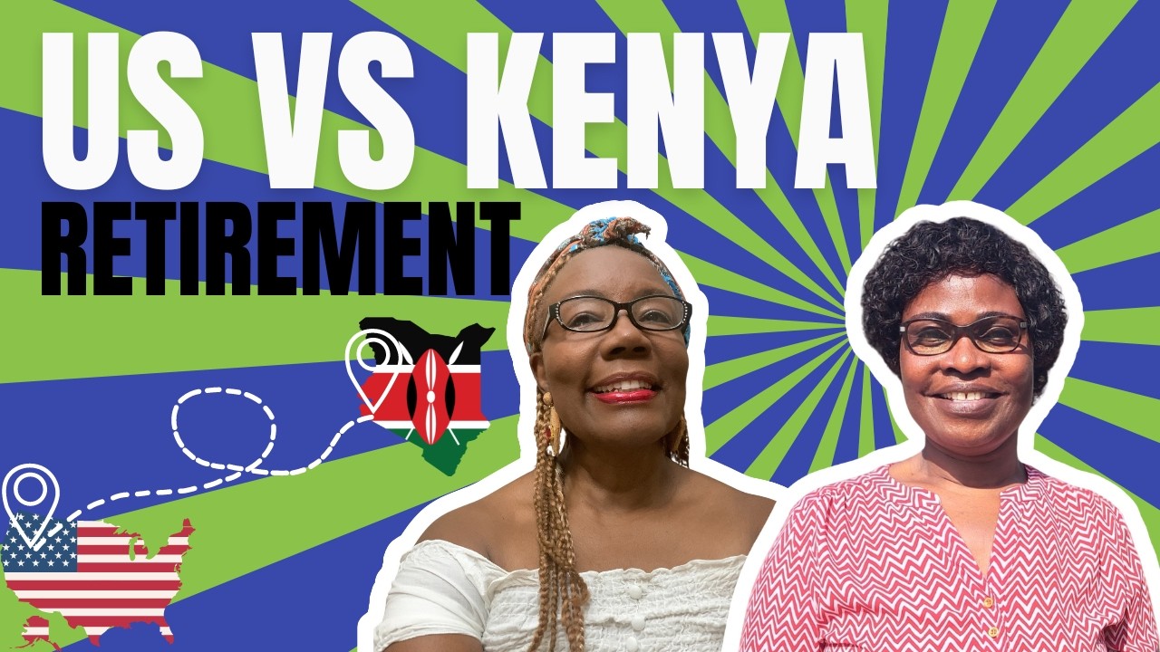 Retirement in Kenya VS the USA: How a Kenyan Woman Reinvented Herself After She Retired at 60