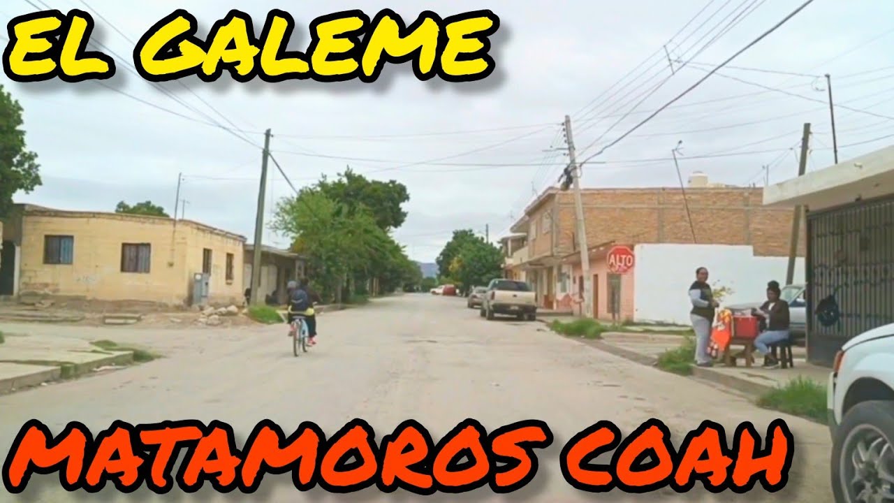 EL GALEME DE MATAMOROS COAHUILA , MEXICO
