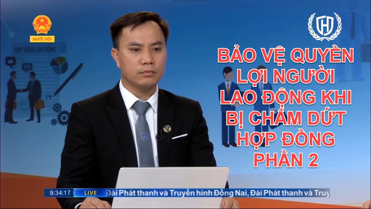 BẢO VỆ QUYỀN LỢI NGƯỜI LAO ĐỘNG KHI BỊ CHẤM DỨT HỢP ĐỒNG PHẦN 2 | TƯ VẤN TRỰC TUYẾN