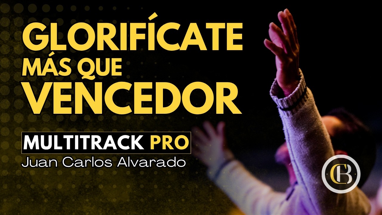 GLORIFÍCATE - MÁS QUE VENCEDOR - Juan Carlos Alvarado | Secuencia + Acordes y Letra | CB Multitracks