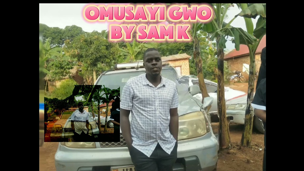 Omusayi Gwo By Sam k official audio out gospel music