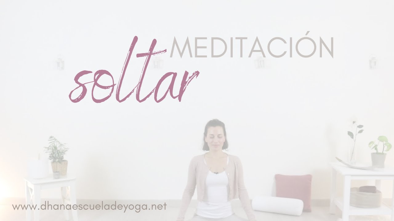 MEDITACIÓN, SOLTAR #yogaencasa