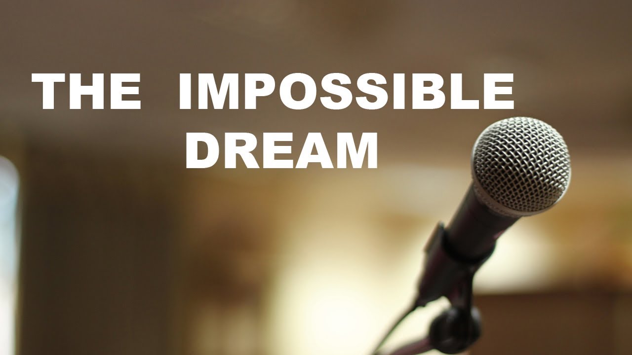 The Impossible Dream