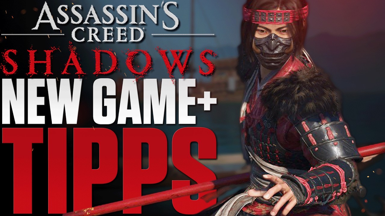 PFLICHT TIPPS - New Game Plus perfekt vorbereiten in Assassin's Creed Shadows - NG+ Tipps