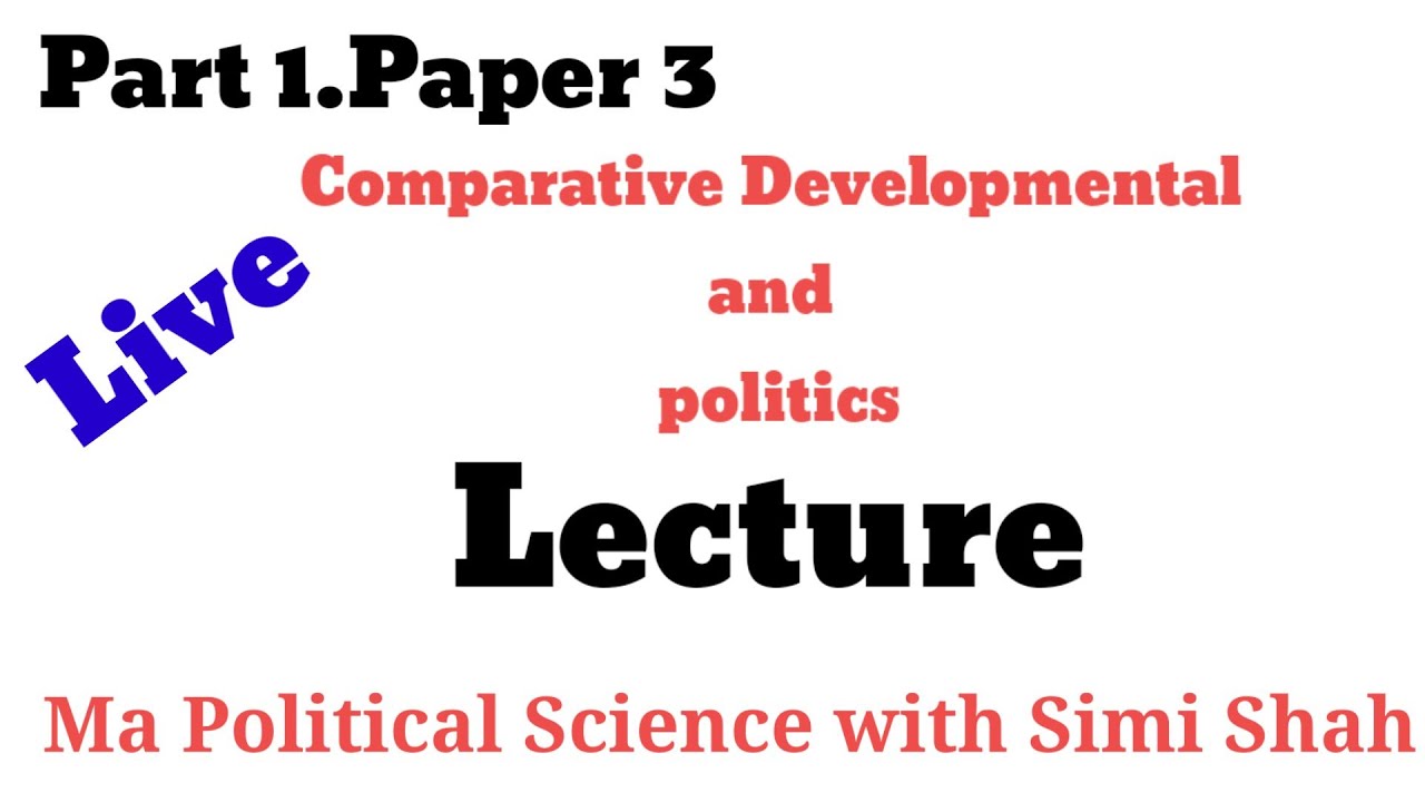 Comparative And Developmental Politics | Traditional approach | Behaviourism Approach | Simi Shah