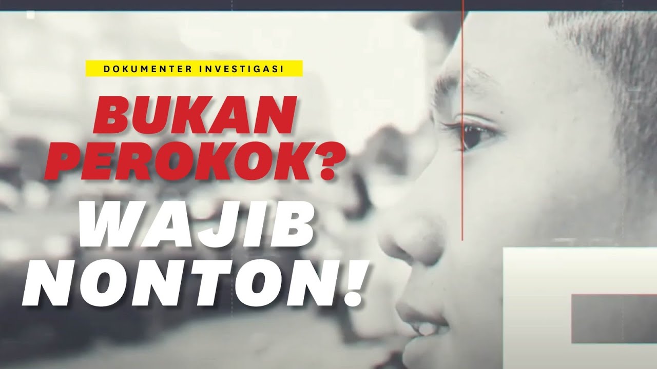 BUKAN PEROKOK? WAJIB NONTON! | Sebuah Dokumenter Investigasi