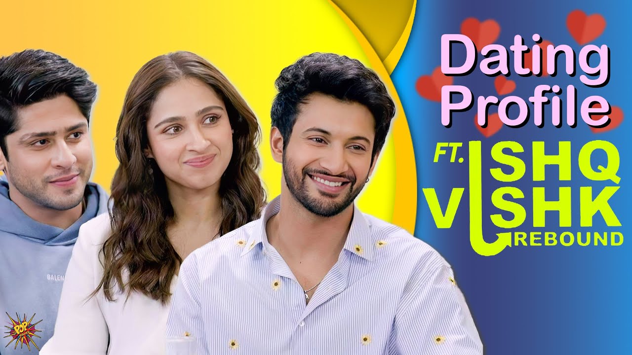 Dating Profile ❤️ ft. Ishq Vishk Rebound | Rohit Saraf, Pashmina Roshan, Jibraan Khan | #PopDiaries