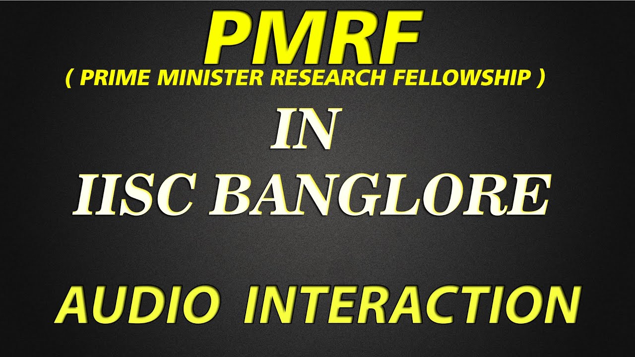 PMRF - Prime Ministers Research Fellowship -2020 | Eligibility | IISc