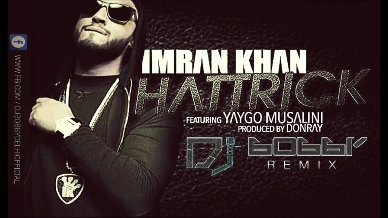 Exclusive: Imran Khan Hattrick ft.Yaygo | Club Remix | By Dj Bobby