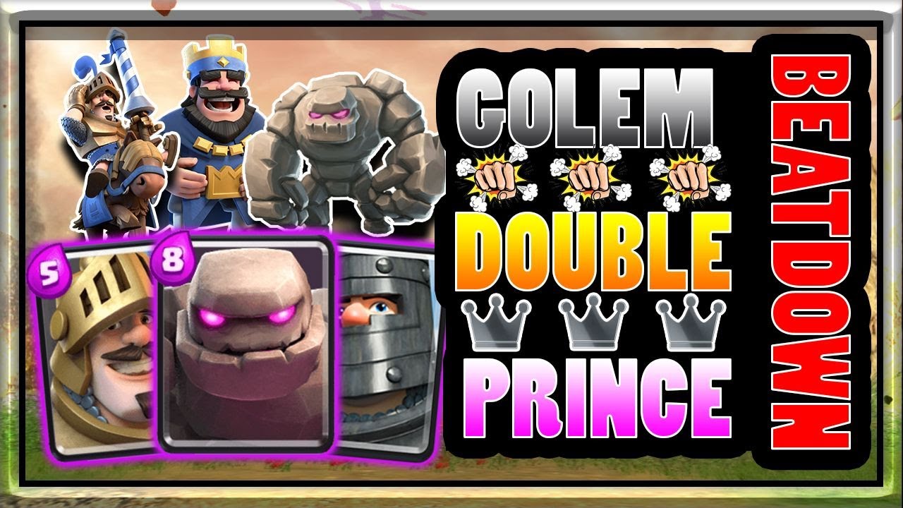 Best New Golem Double Prince Beatdown Deck To Get You To Legendary Arena Clash Royale Strategy