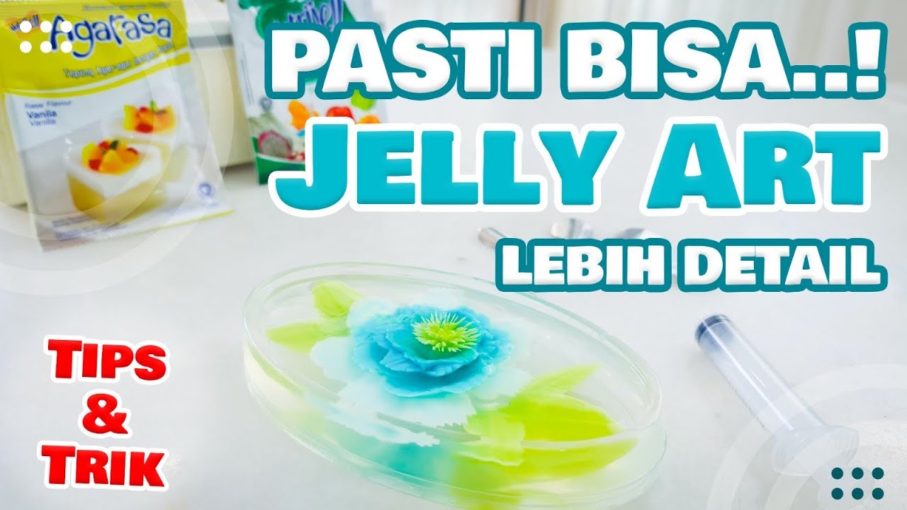 JELLY ART TIPS & TRIK - CARA MUDAH DAN LEBIH DETAIL