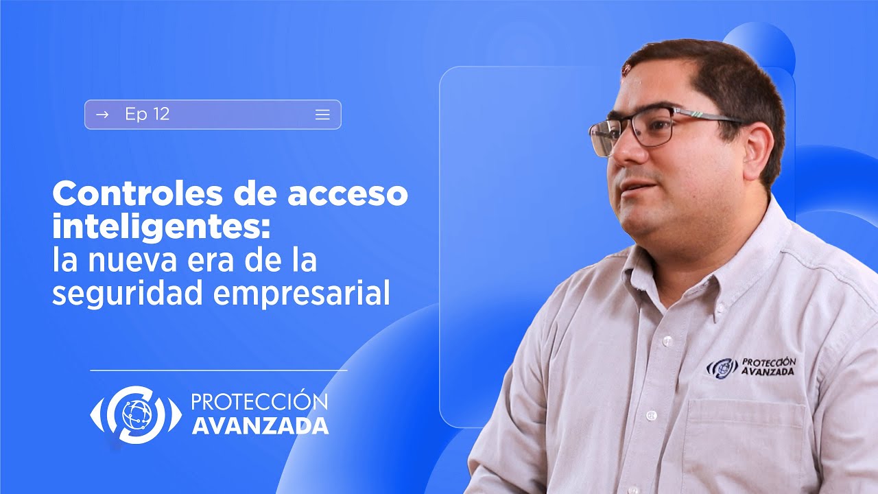 Ep 12 | Controles de acceso inteligentes: la nueva era de la seguridad empresarial 🔐🤖