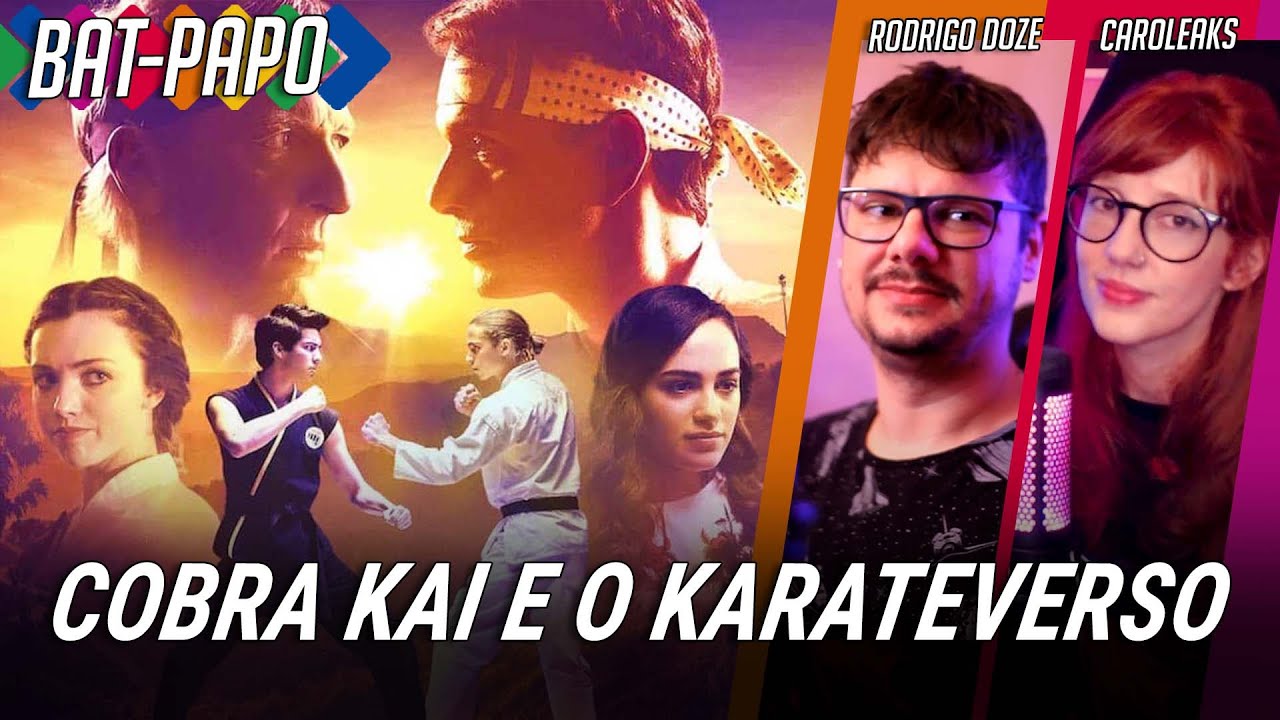 Cobra Kai e o Multiverso do Karate [Bat-papo com Caroleaks]