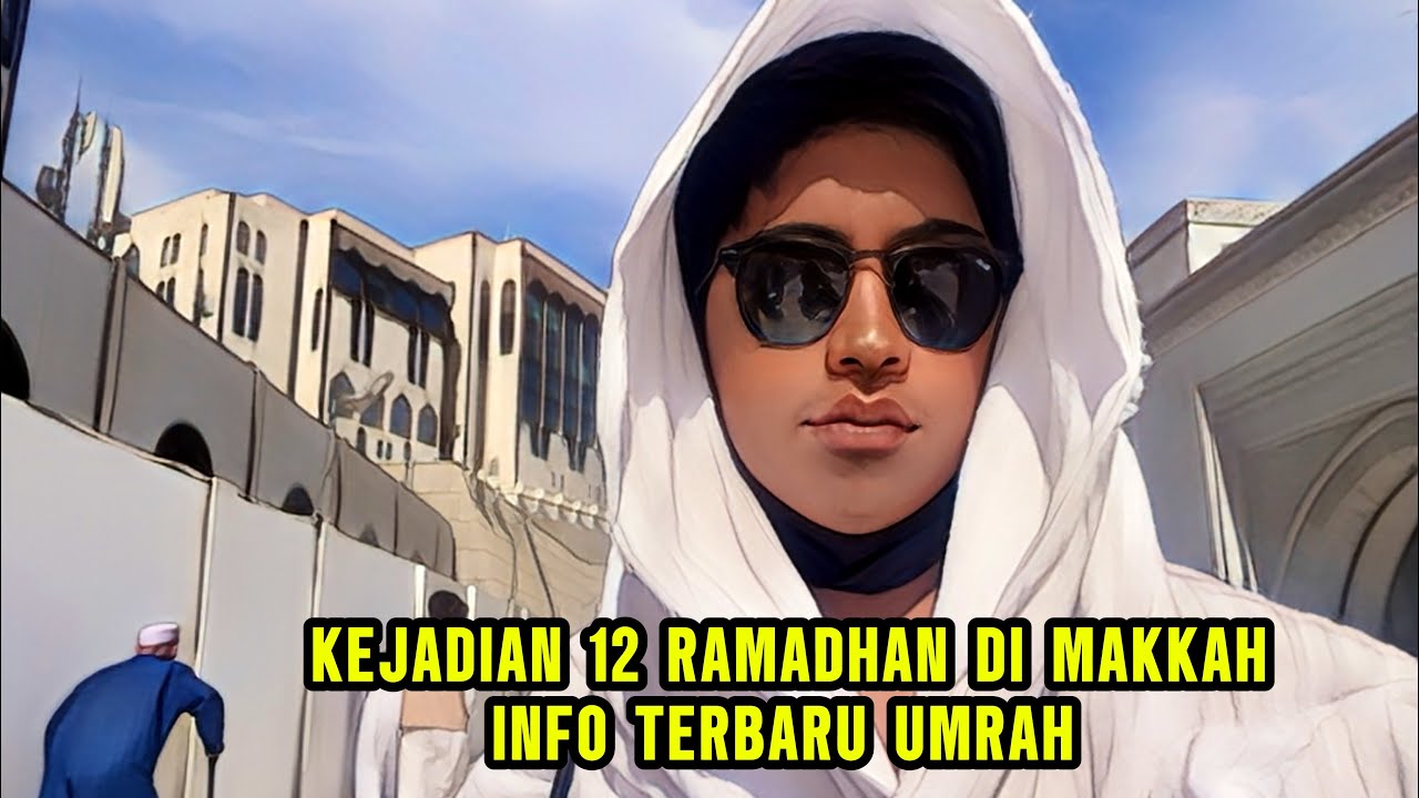 KEJADIAN 12 RAMADHAN DI MAKKAH 