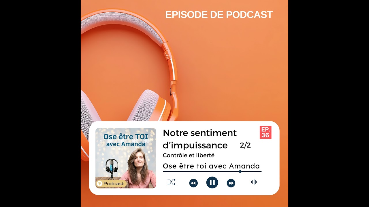 Notre sentiment d'impuissance : Contrôle et liberté 2/2