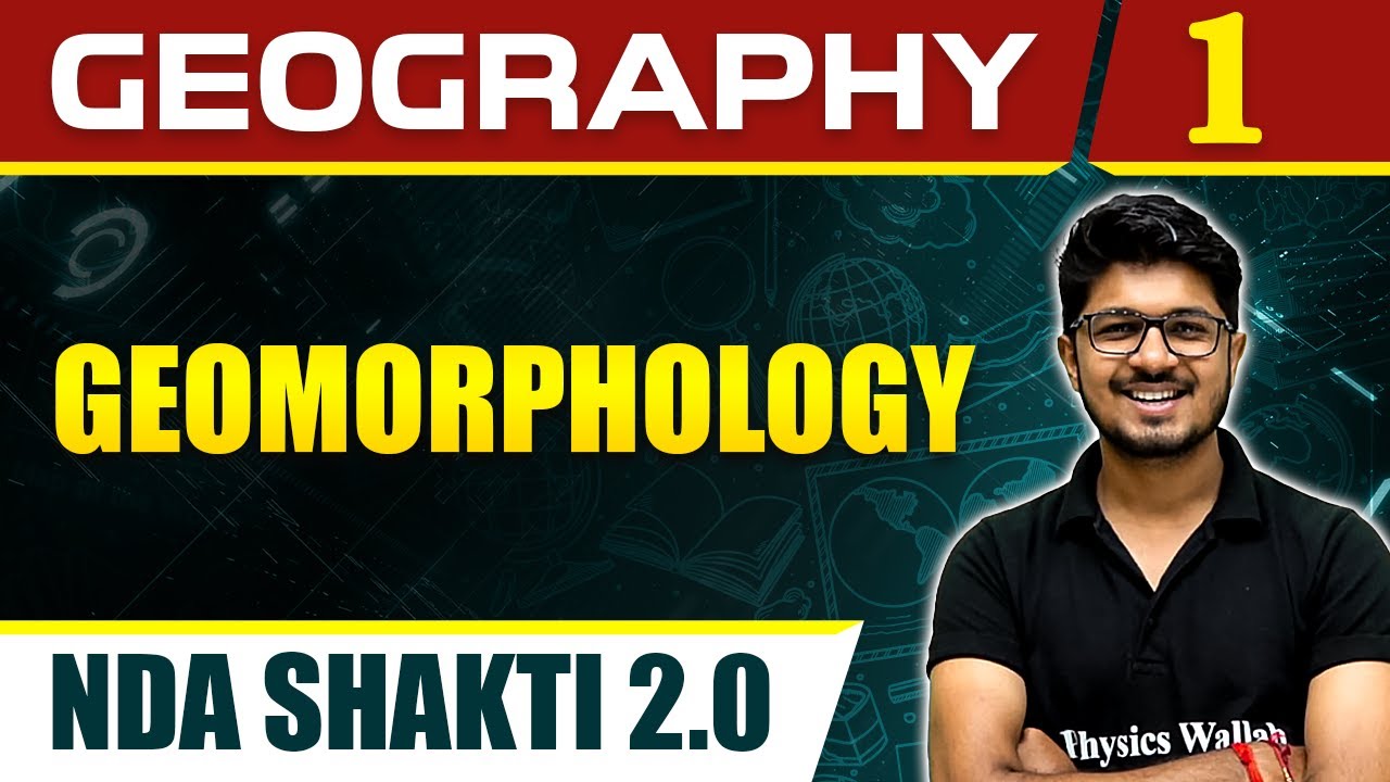 Geography 01 : Geomorphology for NDA Shakti 2.0 | Defence Wallah