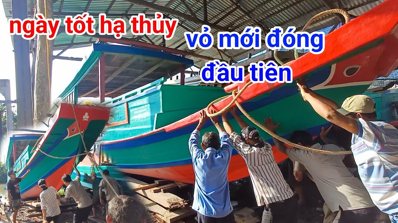 ng&agrave;y tốt hạ thủy vỏ đ&oacute;ng mới đầu ti&ecirc;n tại Ụ Ghe th&agrave;nh t&acirc;m qu&aacute; tuyệt vời