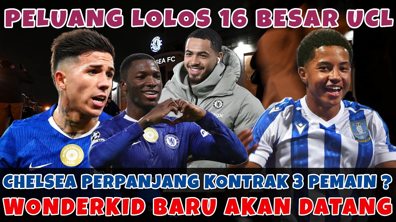 MELIHAT PELUANG CHELSEA LOLOS KE 16 BESAR UCL🏆MANAJEMEN NAIKAN GAJI 3 PEMAIN❓WONDERKID BARU CHELSEA💎