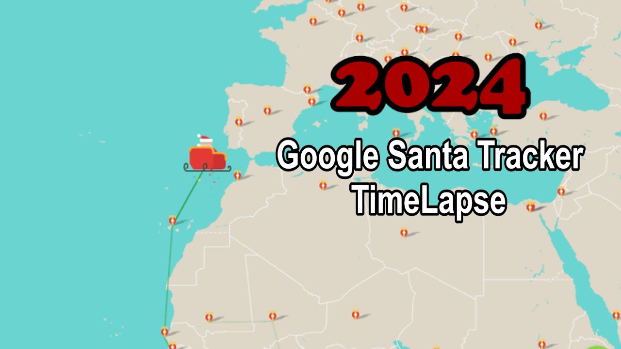 2024 Google Santa Tracker Timelapse