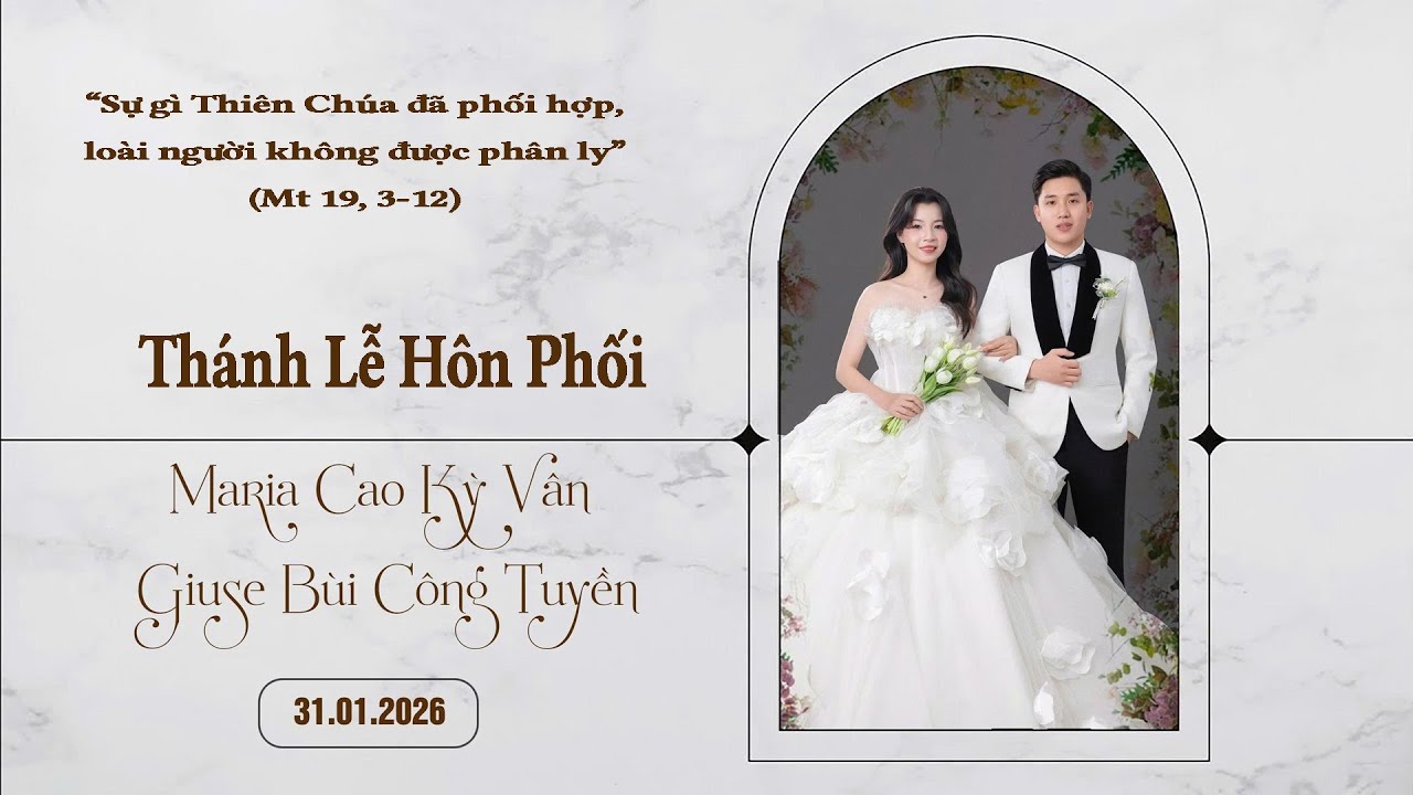 Giáo Họ Tân Lập | Thánh Lễ Hôn Phối | Giu-se Công Tuyền & Ma-ri-a Kỳ Vân | 31.01.2026