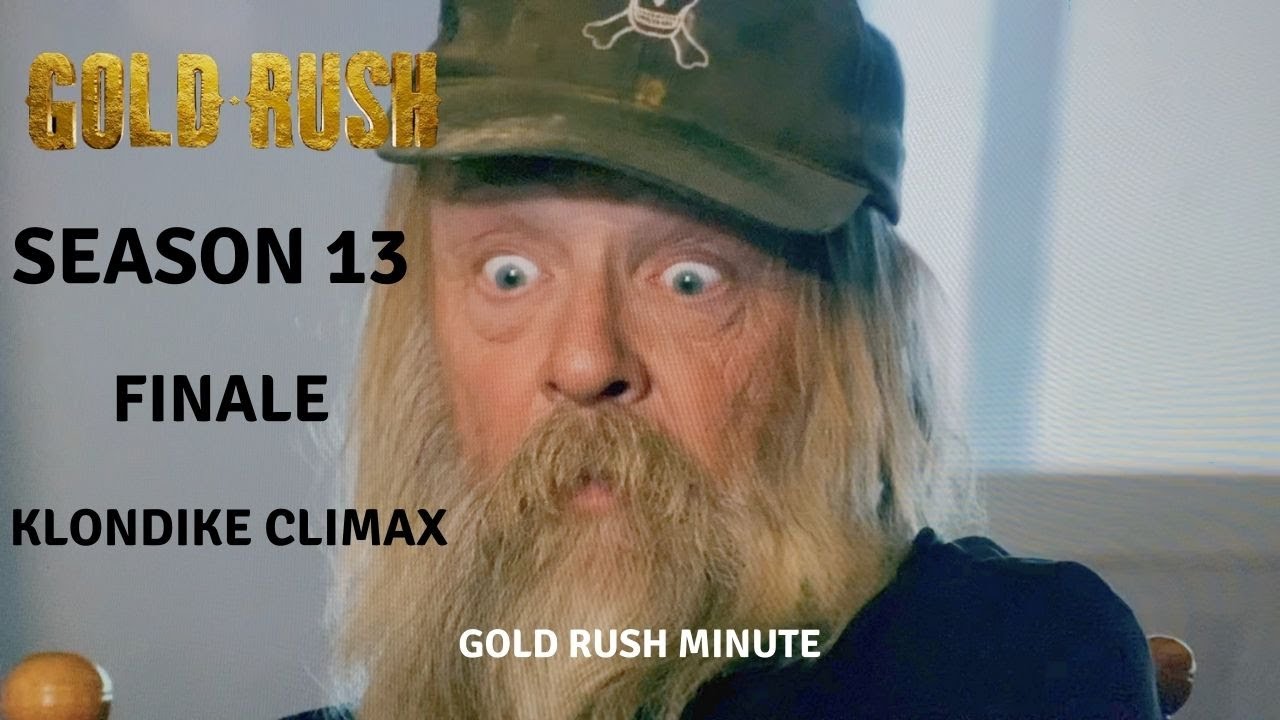 GOLD RUSH: SEASON 13 FINALE ~ KLONDIKE CLIMAX ~