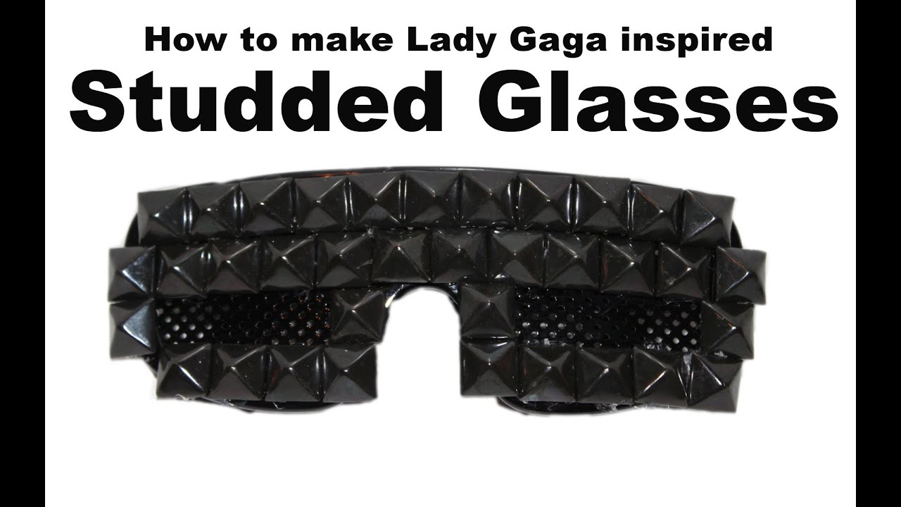 How to make Lady Gaga Inspired Studded Glasses - DIY