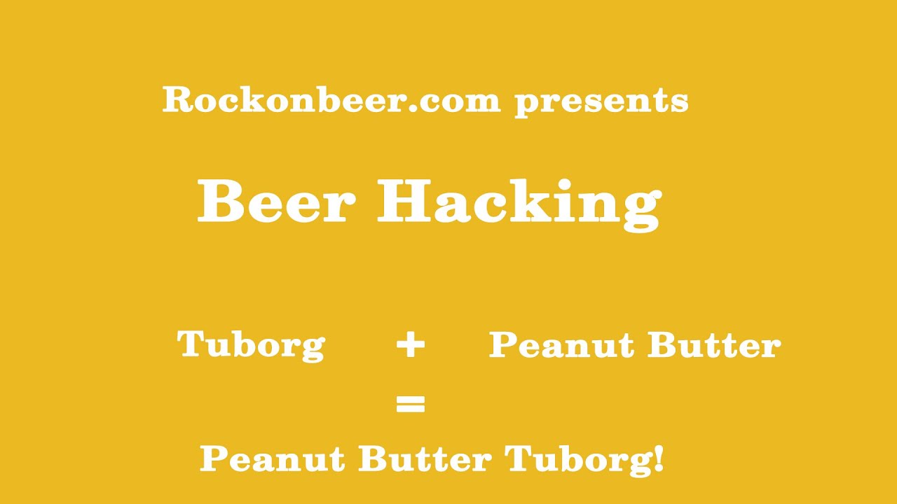 RoB Blog Presents Beer Hacking: Tuborg and Peanut Butter